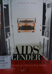 Image of AIDS, Gender & Kesehatan Reproduksi: Pintu Menghargai Manusia Bagi Media
