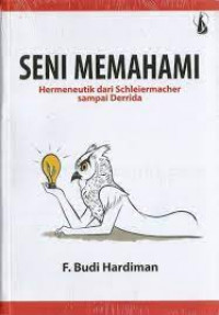 Seni Memahami Hermeneutik dari Schleiermacher sampai Derrida