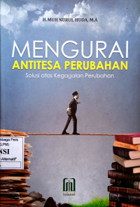 Image of Mengurai Antitesa Perubahan: Solusi atas Kegagalan Perubahan