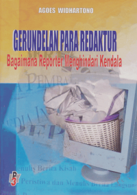 Image of Gerundelan Para Redaktur: Bagaimana Reporter Menghindari Kendala